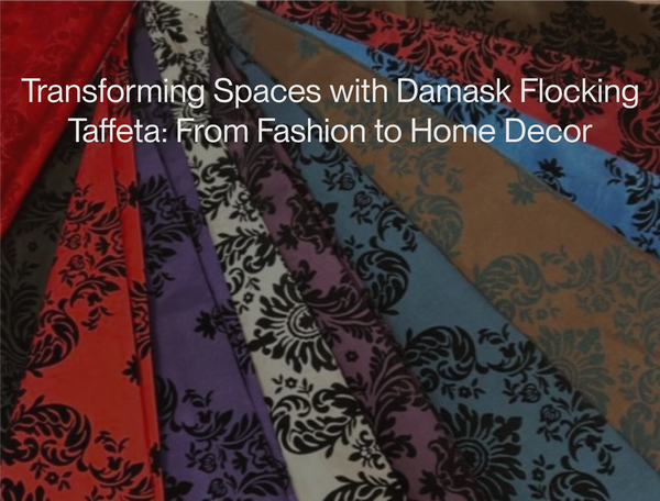 Transforming Spaces with Damask Flocking Taffeta: From Fashion to Home Decor