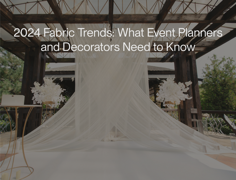 2024 Fabric Trends: What Event Planners and Decorators Need to Know